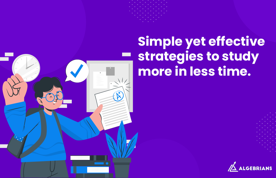 Simple yet effective strategies to study more in less time